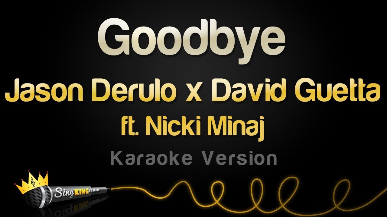 Jason Derulo x David Guetta ft. Nicki Minaj - Goodbye (Karaoke Version)