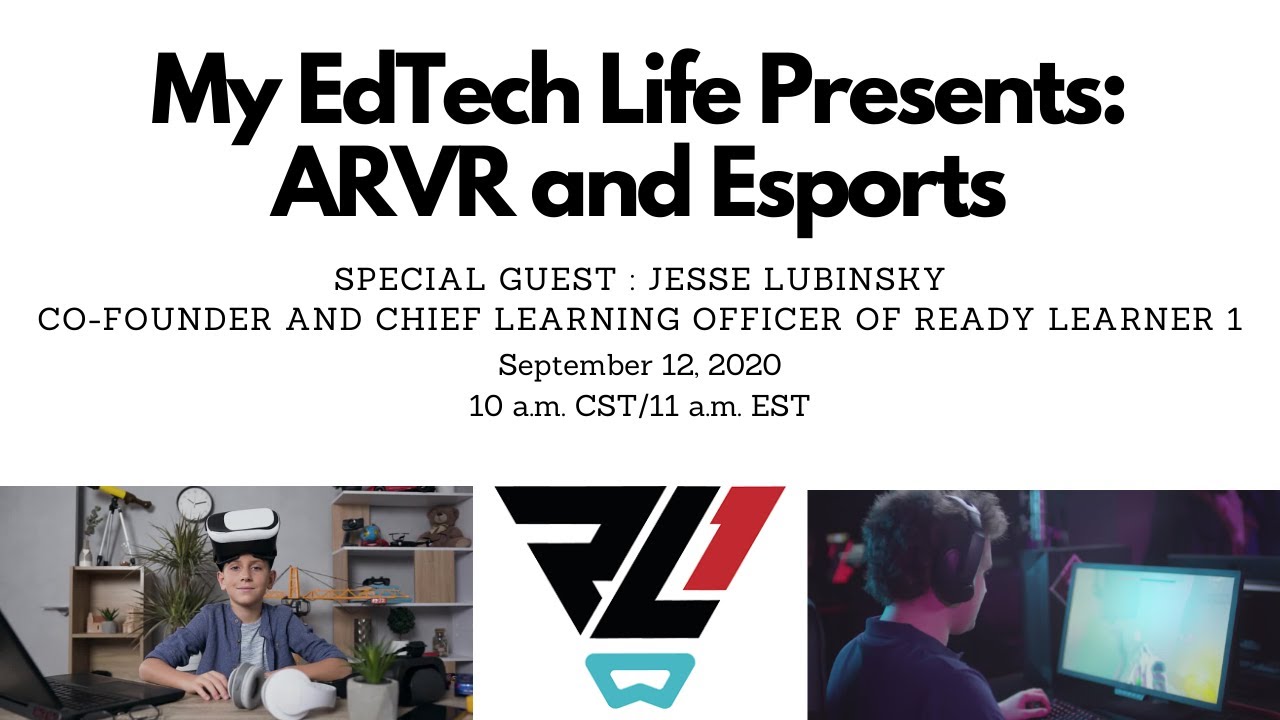 Episode 24: My EdTech Life Presents  ARVR and Esports with Jesse Lubinsky