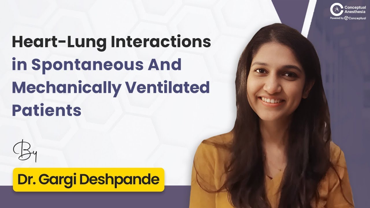 Heart-Lung Interactions in Spontaneous & Mechanically Ventilated Patients | Dr. Gargi Deshpande
