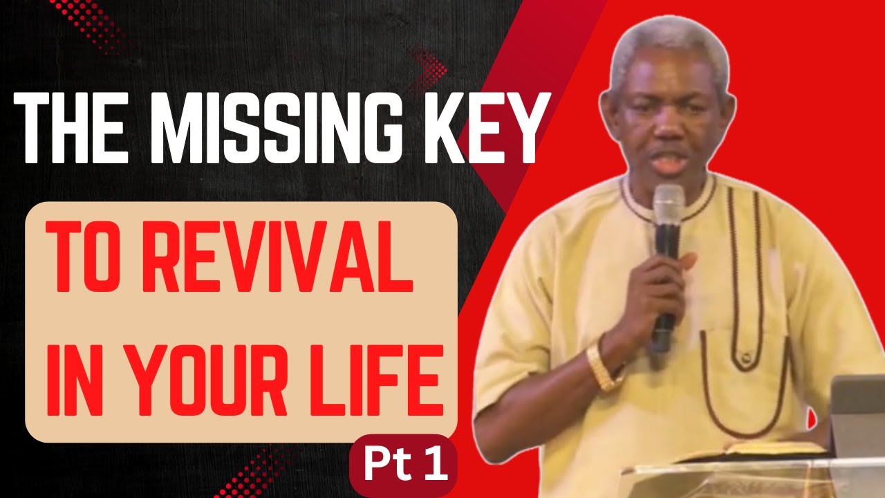 The Missing Key to Revival in Your Life Pt1– Gbile Akanni