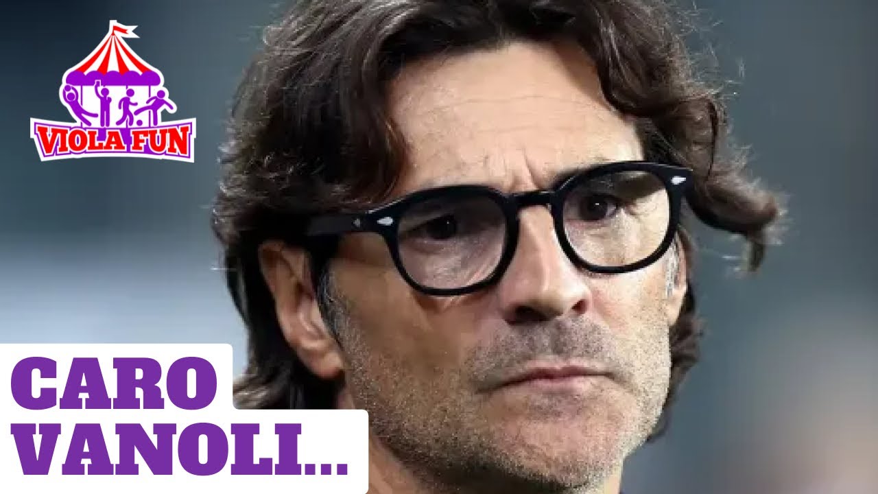 FIORENTINA: CARO VANOLI...