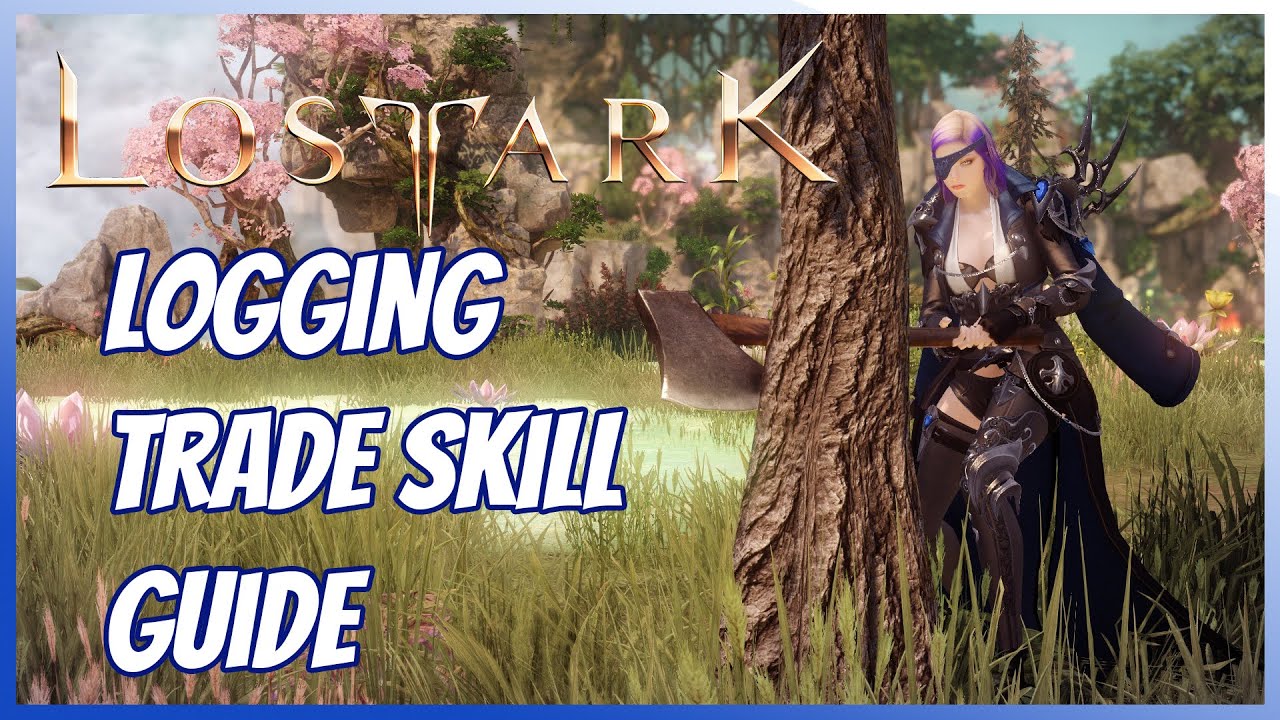 lost ark logging trade skill guide!