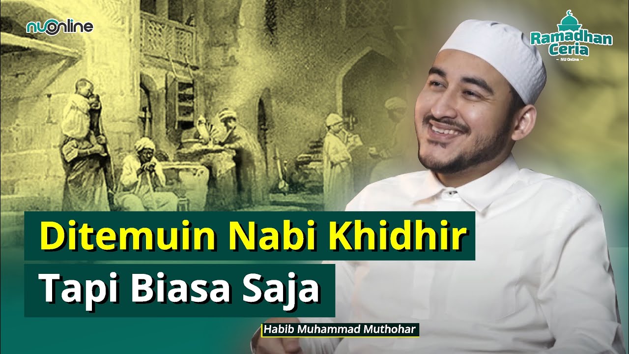 Kisah Seorang Wali Diuji Bertemu Nabi Khidir Tapi Lebih Memilih Gurunya | Habib Muhammad Muthohar
