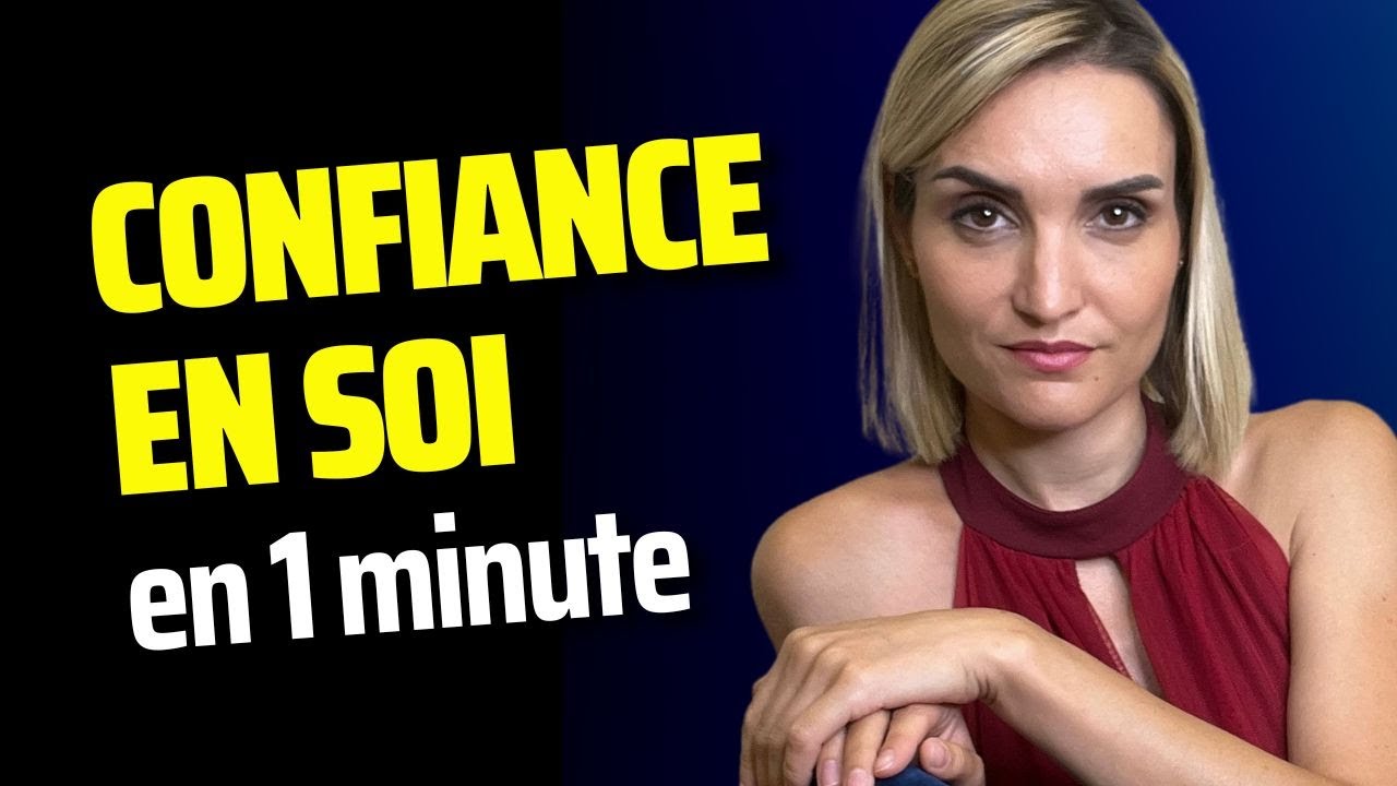 Booster sa CONFIANCE EN SOI en 1 minute