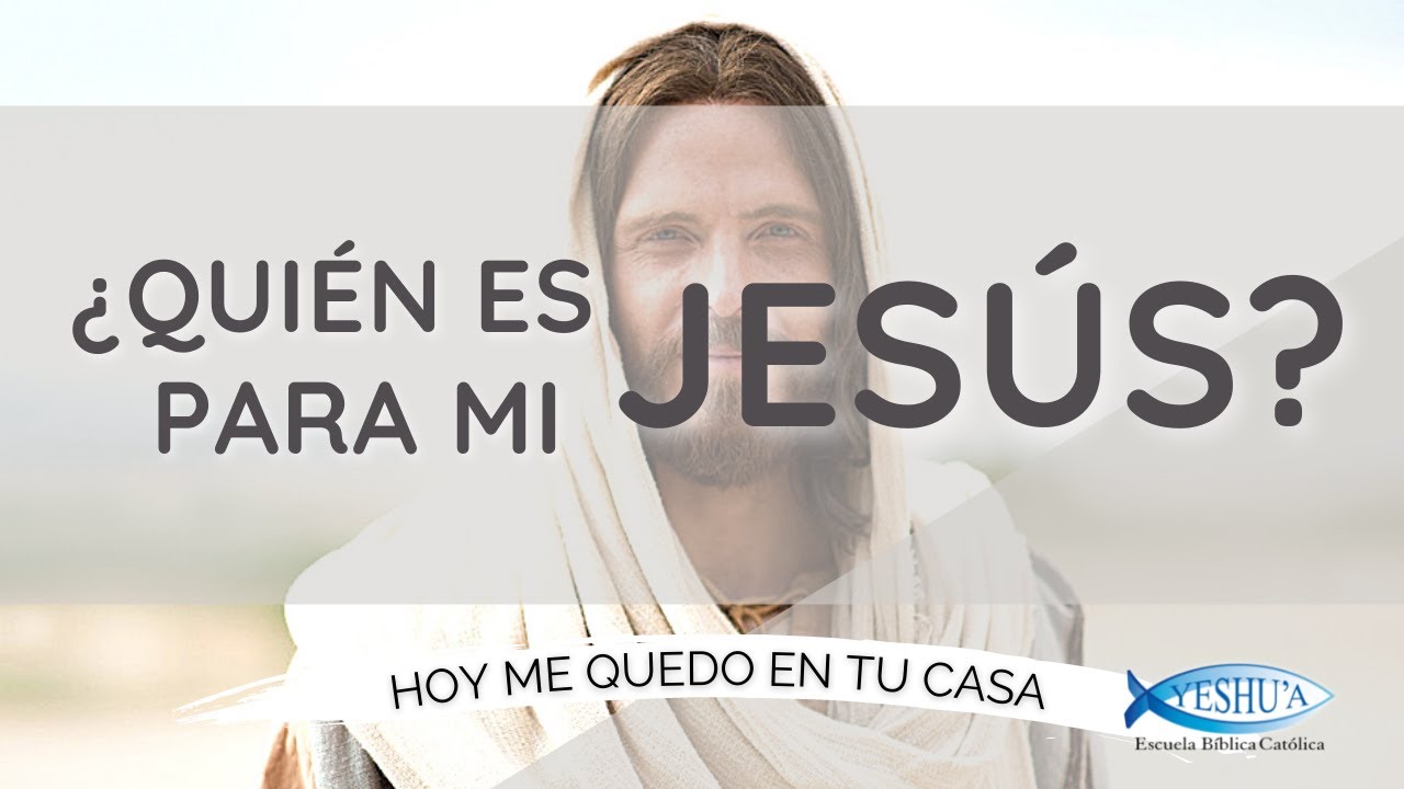 ¿QUIÉN ES JESÚS PARA MI?