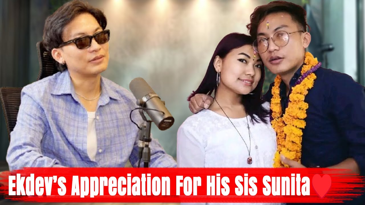 Ekdev Limbu’s Appreciation For His Sis Sunita Thegim♥️