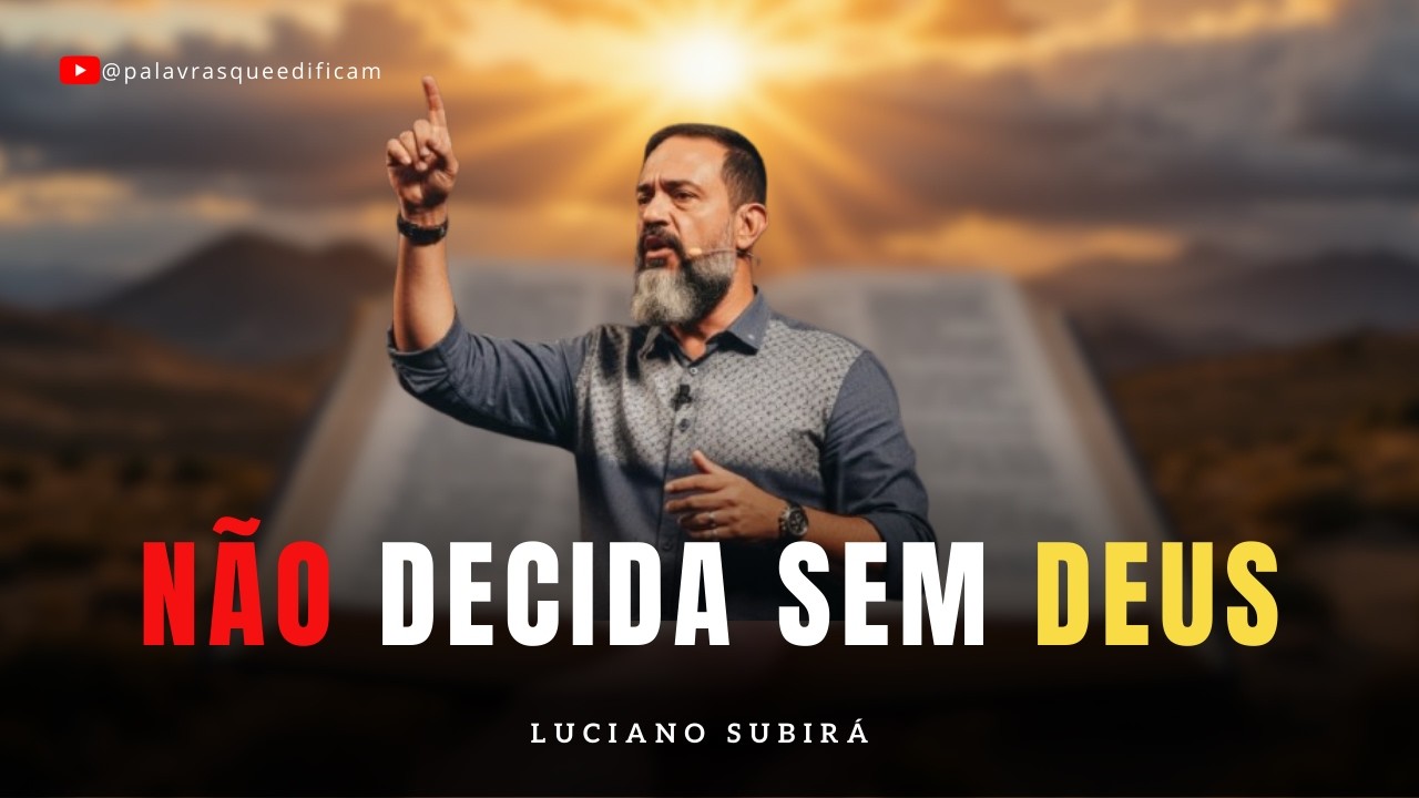 Luciano Subirá | Não Erre Mais! Deus Quer Te Direcionar Antes da Decisão
