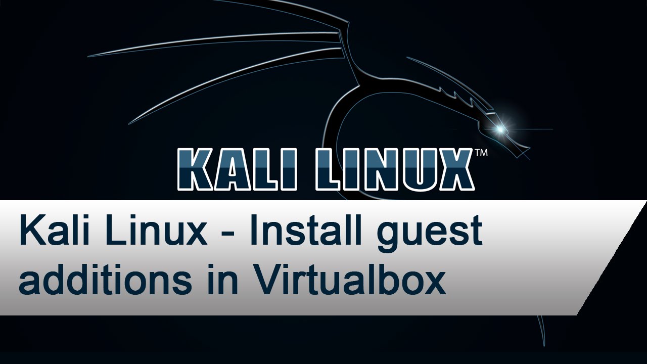 Kali - How to install guest additions in Virtualbox
