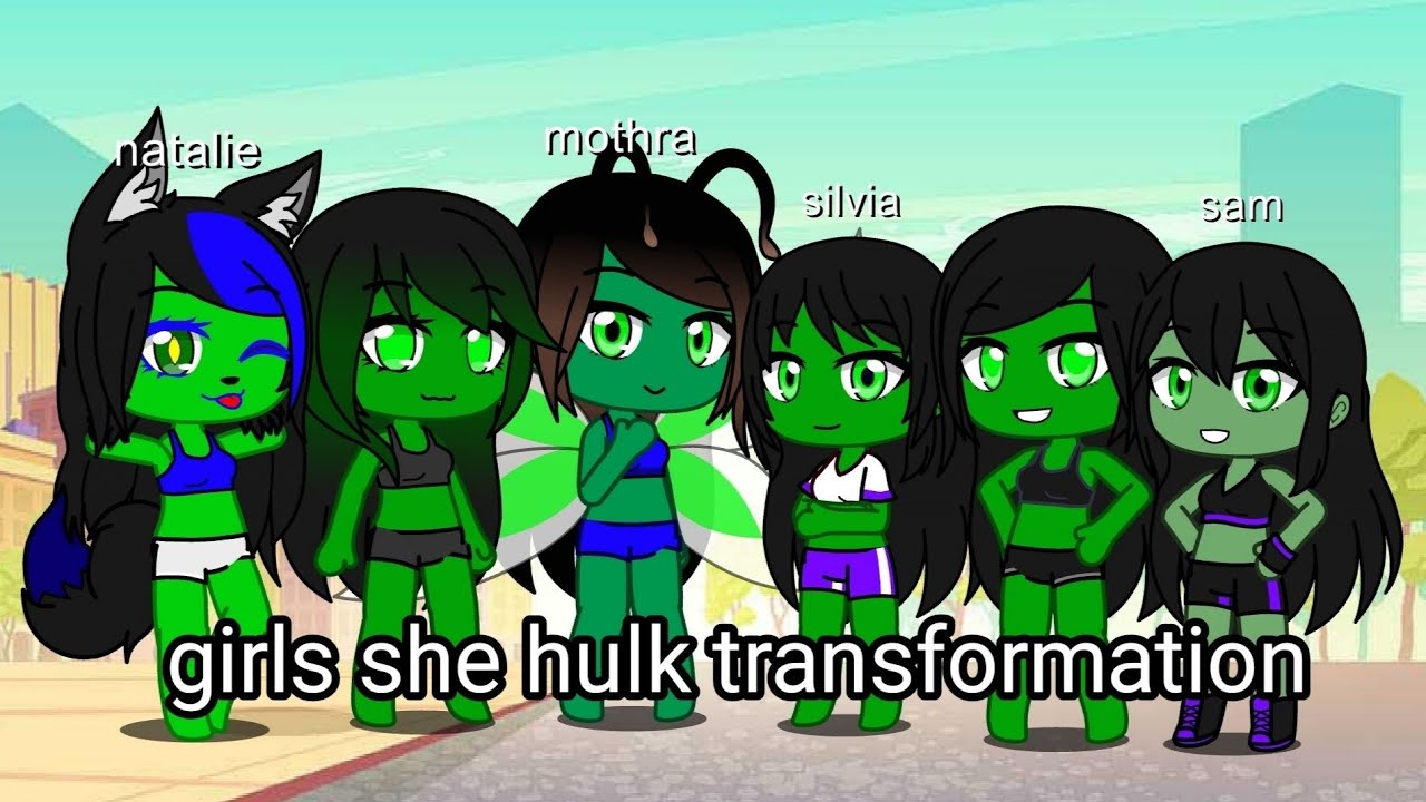 The girls she hulk transformation