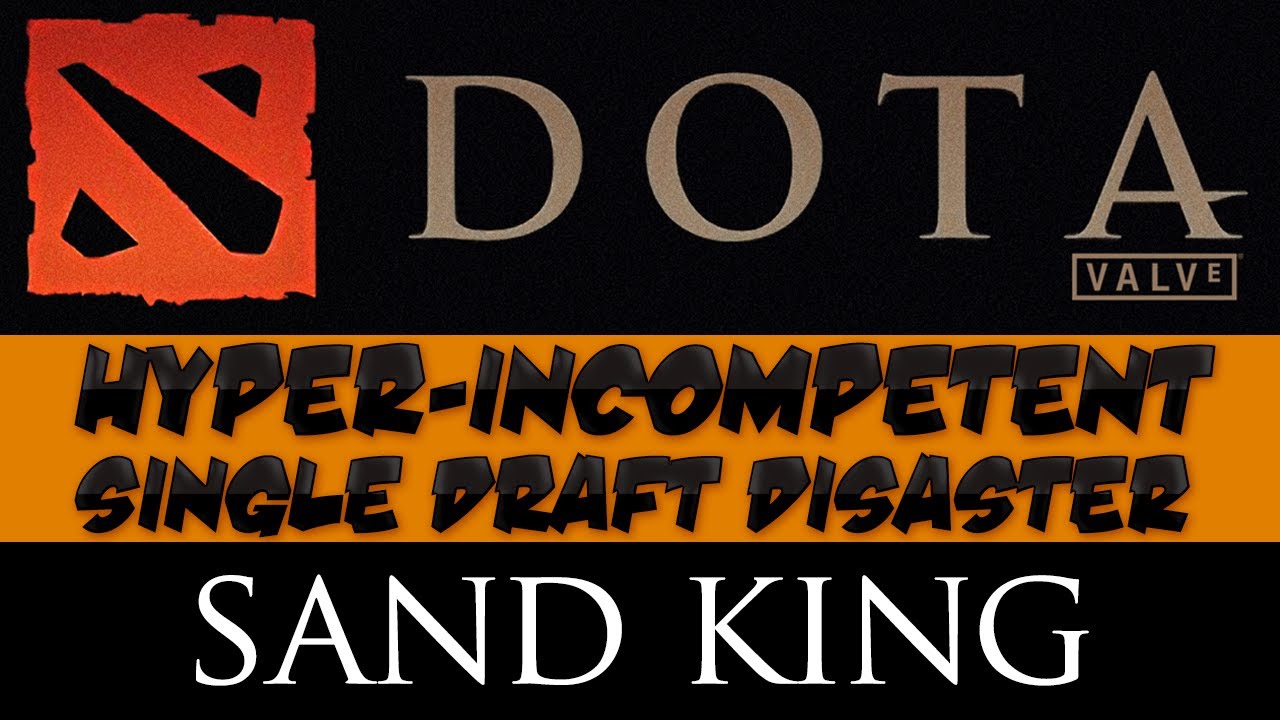 DotA 2 - Hyper-incompetent Single Draft Disaster - Sand King