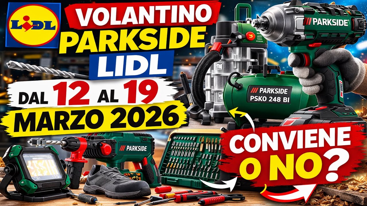 VOLANTINO PARKSIDE LIDL FR DAL 12 AL 19 MARZO 2026 ANTEPRIMA CONVIENE? ATTREZZI FAI DA TE BRICOLAGE