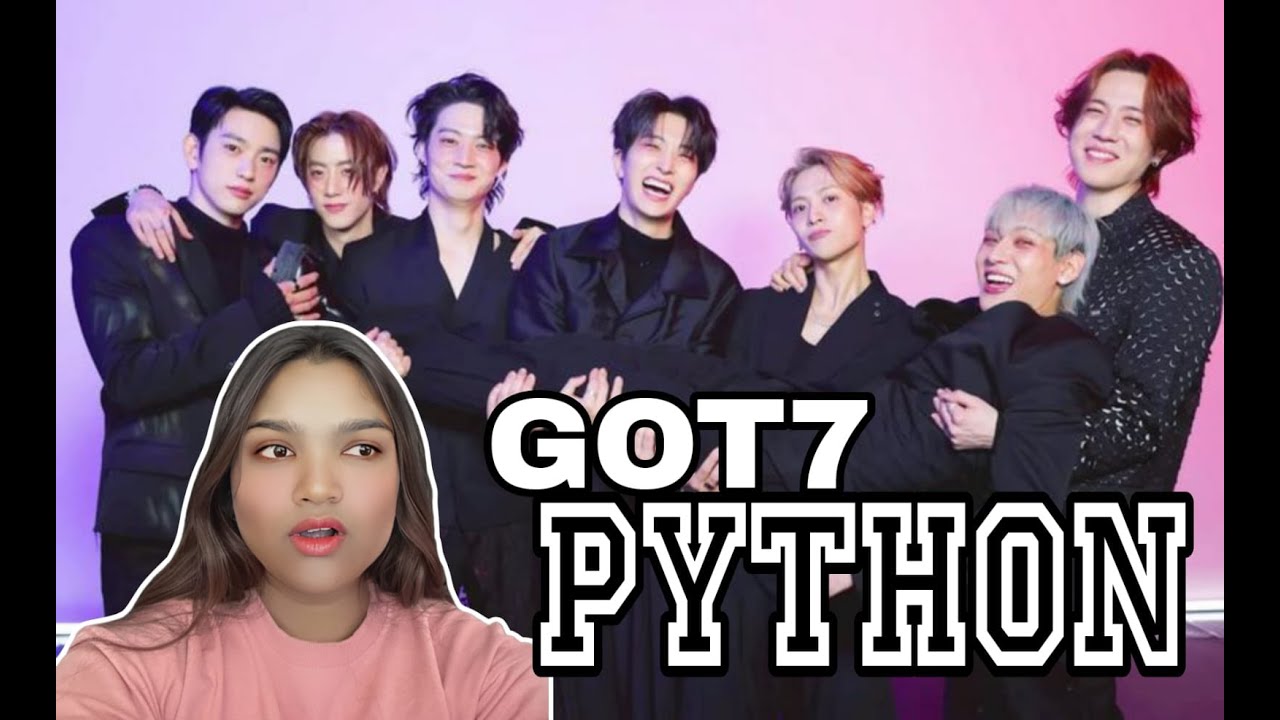 DISCOVERING GOT7!!!!GOT7 'PYTHON' MV REACTION!!