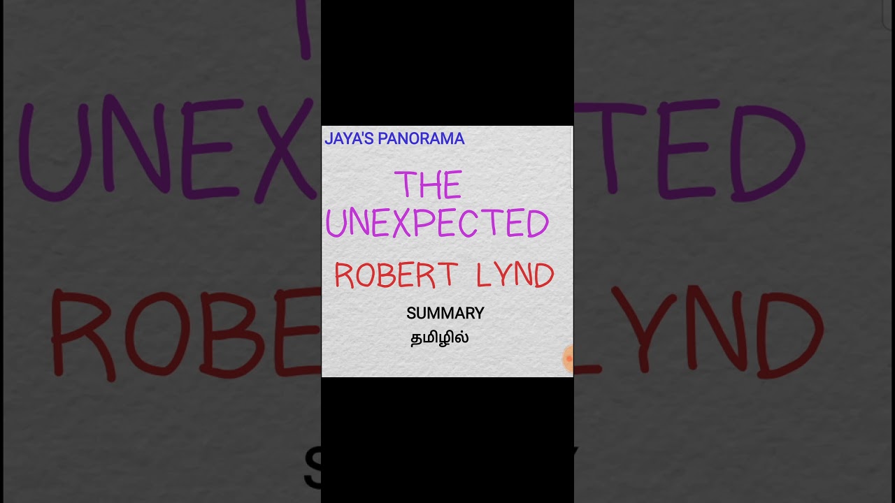 THE UNEXPECTED BY ROBERT LYND - SUMMARY IN TAMIL தமிழில்