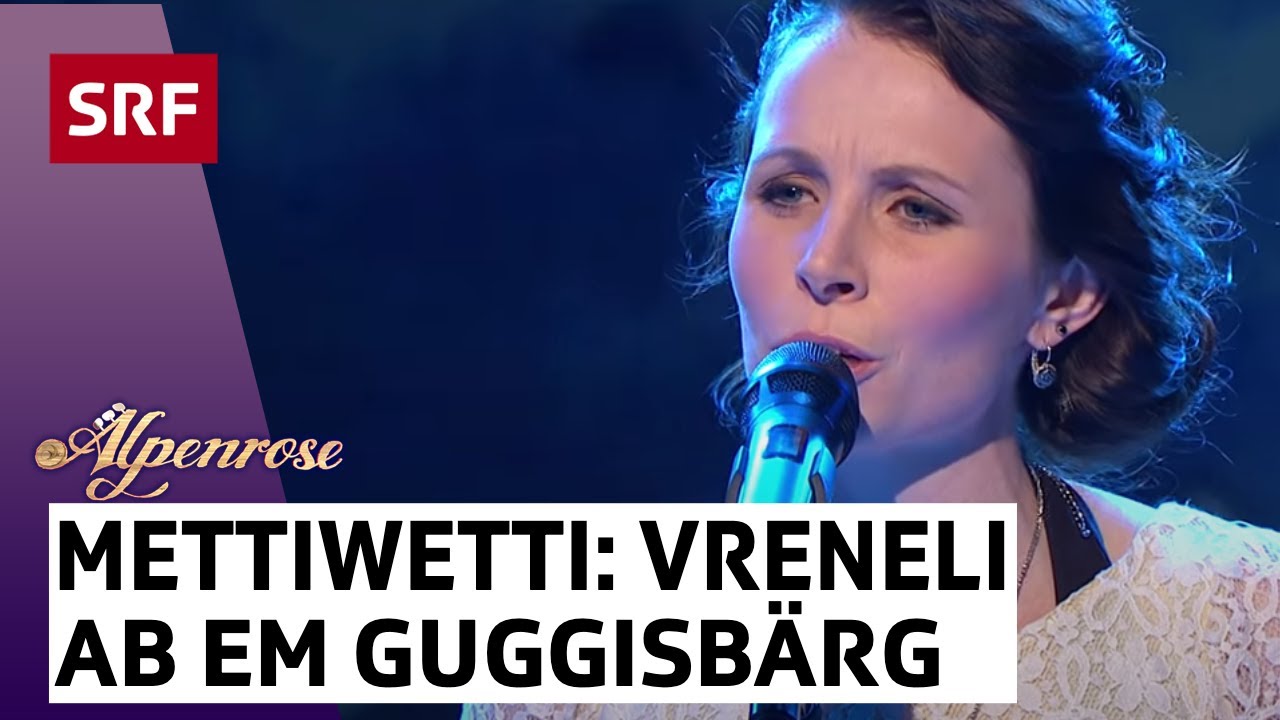 Mettiwetti: S' Vreneli ab em Guggisbärg | Alpenrose | SRF