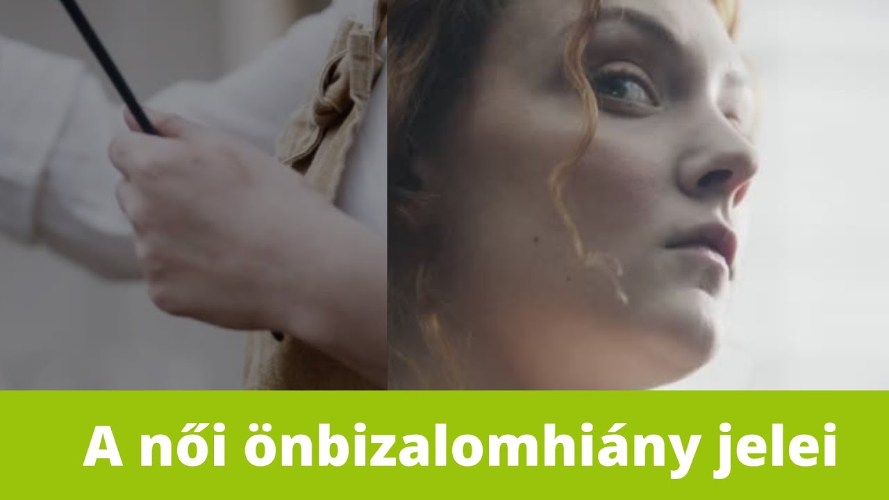 A női önbizalomhiány jelei a videóban - Te is tapasztalod ezeket a jeleket magadon? #önbizalomhiány