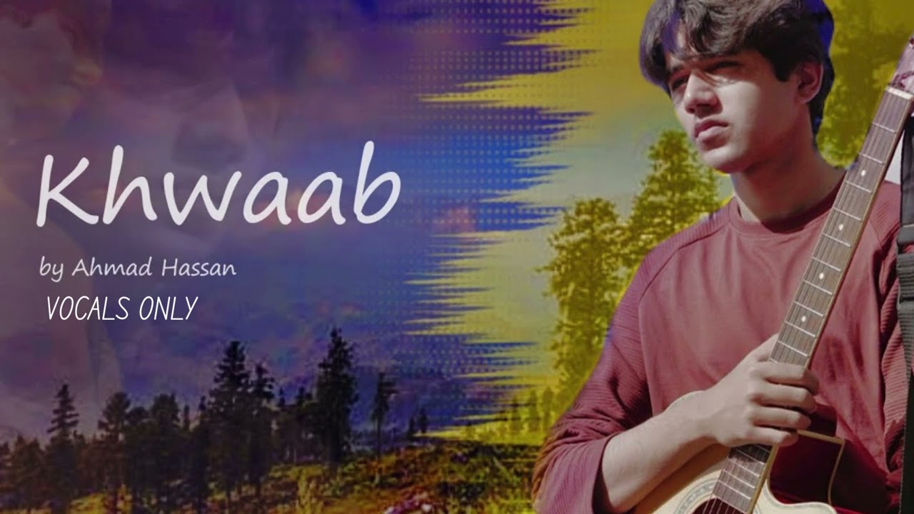 Khwaab-Ahmad Hassan | Vocals Only