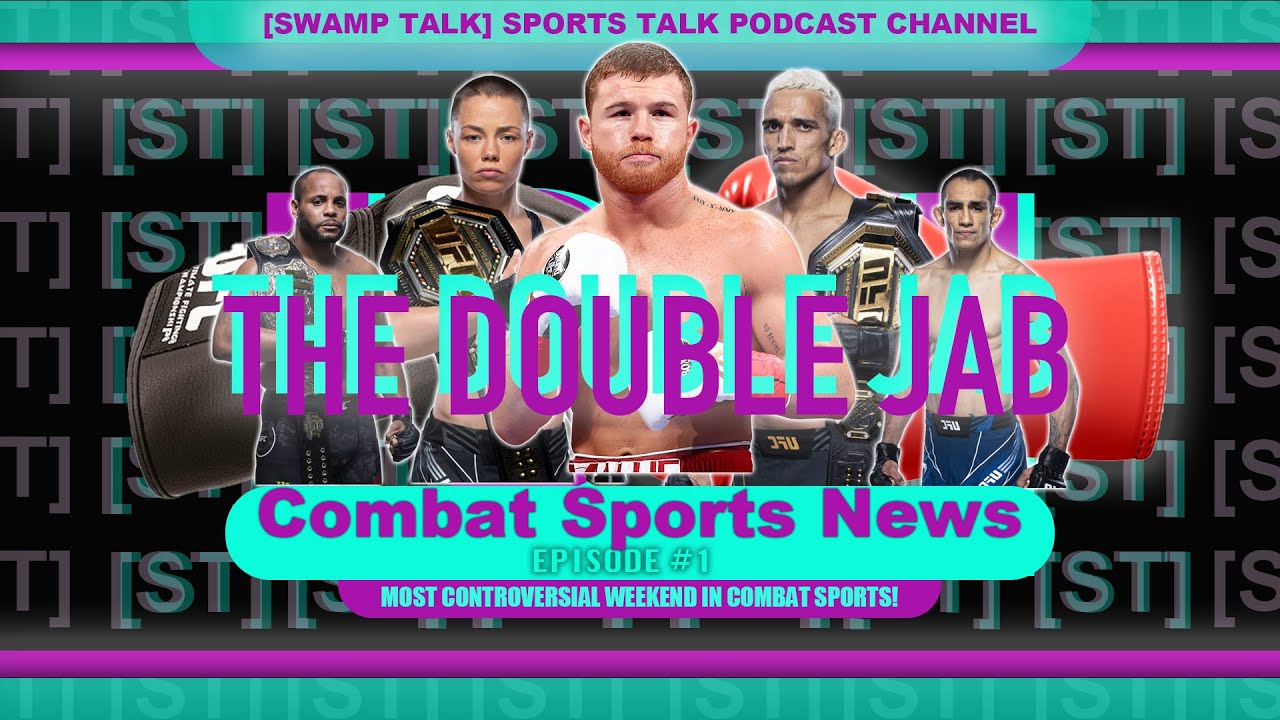 THE DOUBLE JAB | EP#1-THE MOST CONTROVERSIAL WEEK IN COMBAT SPORTS|