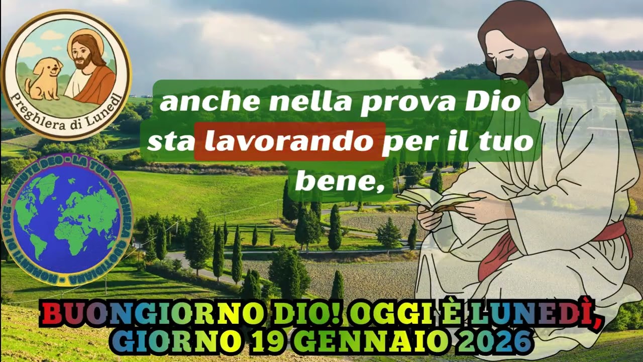 BUONGIORNO DIO! OGGI È LUNEDÌ, GIORNO 19 GENNAIO 2026 #dio #amore #gesù #preghiera #fede #cristo