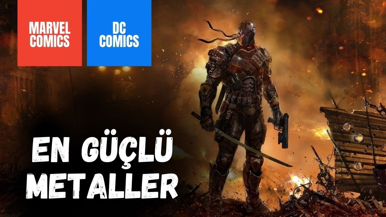 En Güçlü Metaller Nedir? | Marvel ve DC Comics