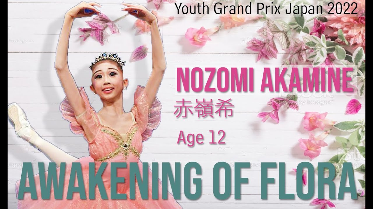 BALLET - Youth Grand Prix 2022 Japan - Nozomi Akamine 赤嶺希 - 12 - The Awakening of Flora