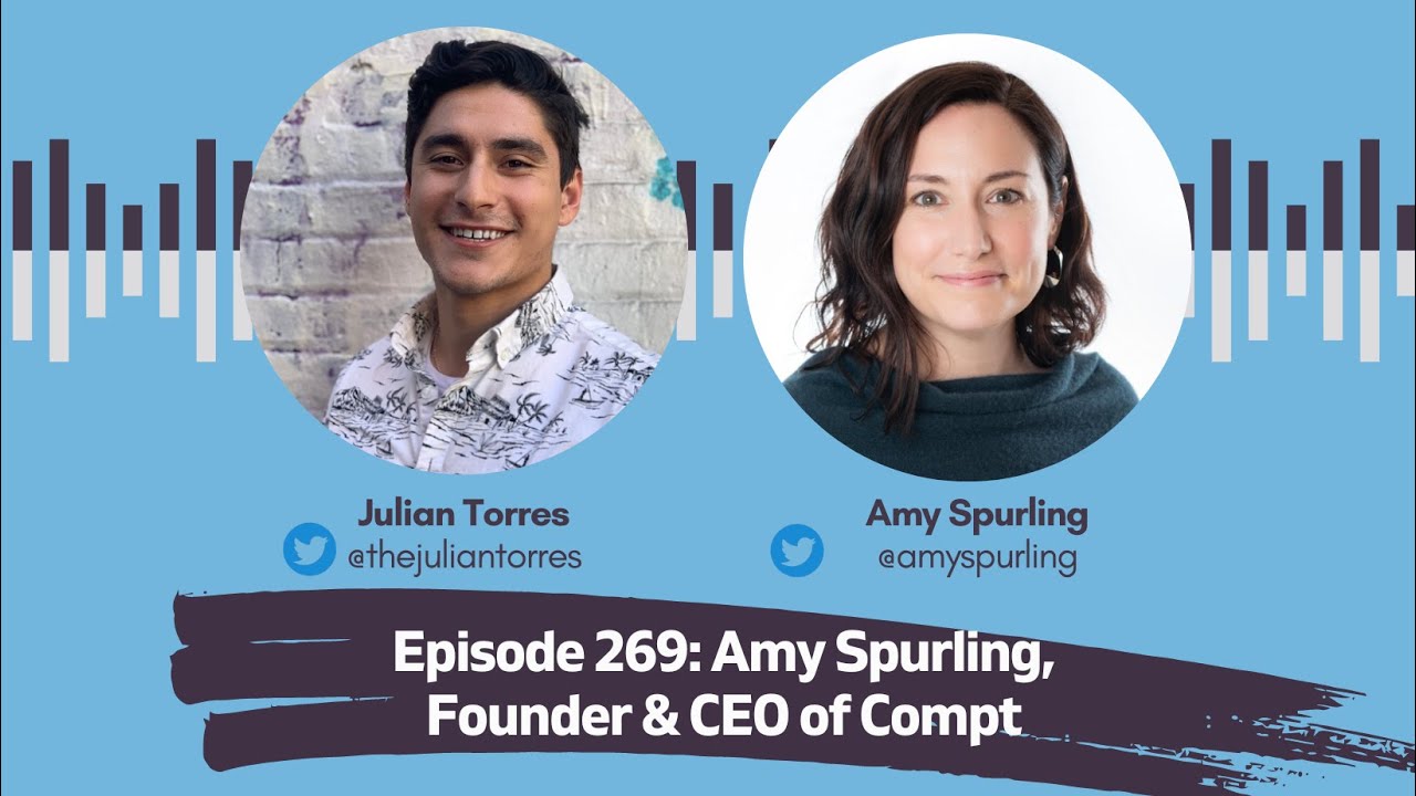 Episode 269: Amy Spurling, Founder & CEO of Compt | Host: Julian Torres