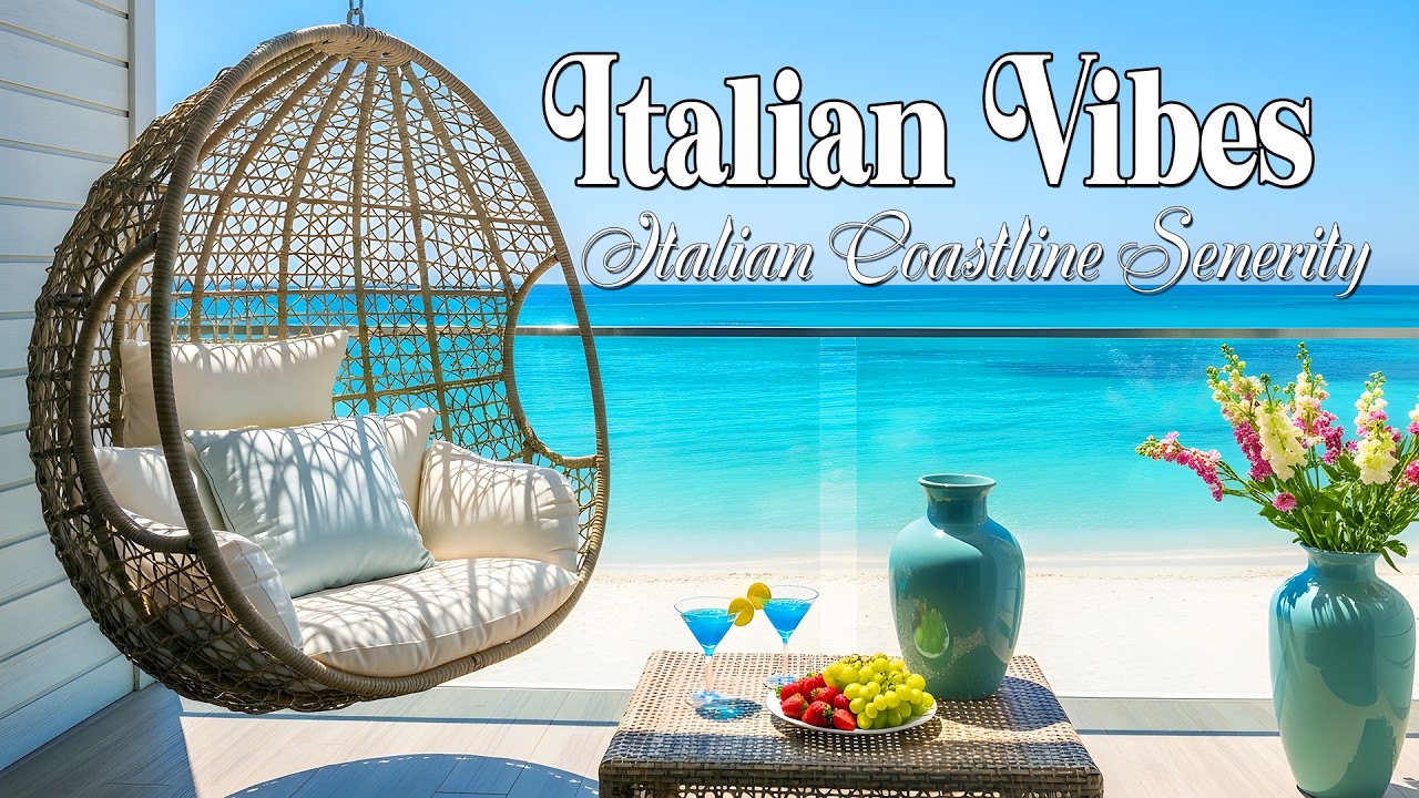 Chill Mediterranean Music & Italian Vibes 🌊🏡 Serenity in Italy & Coastal Ambience 🎶