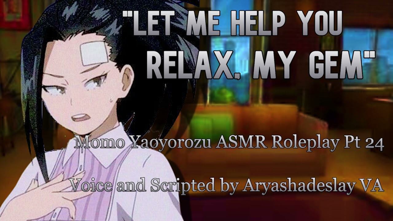 Момо помогает вам расслабиться!: Momo Yaoyorozu ASMR Roleplay Pt 24 [F4A] [Моя геройская академия]