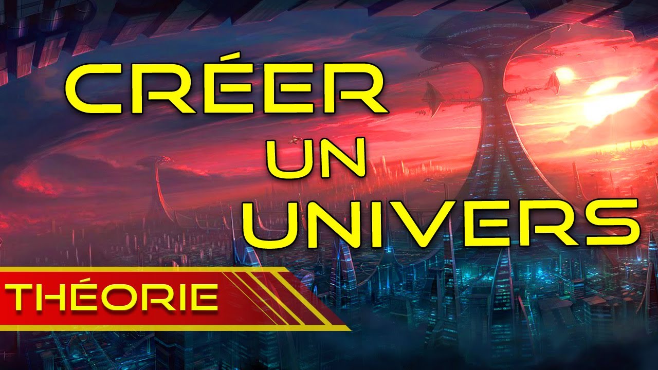 Comment CRÉER un BON UNIVERS?