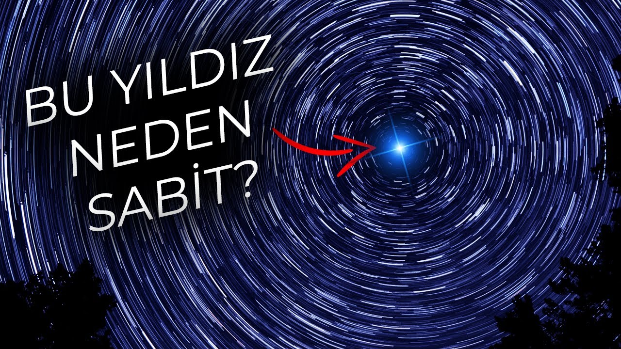 Bütün Yıldızlar Neden Kutup Yıldızının Etrafında Daireler Çiziyor?