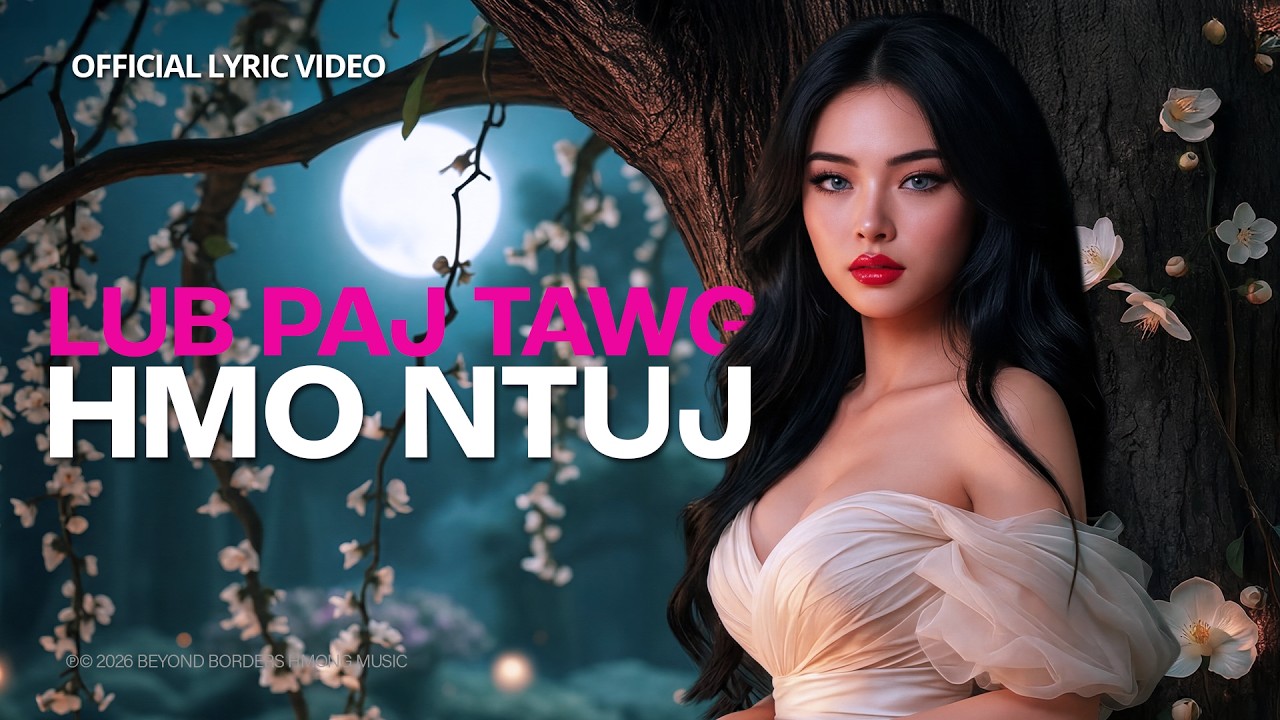 Beyond Borders Hmong Music –  Lub Paj Tawg Hmo Ntuj (Official Lyric Video)
