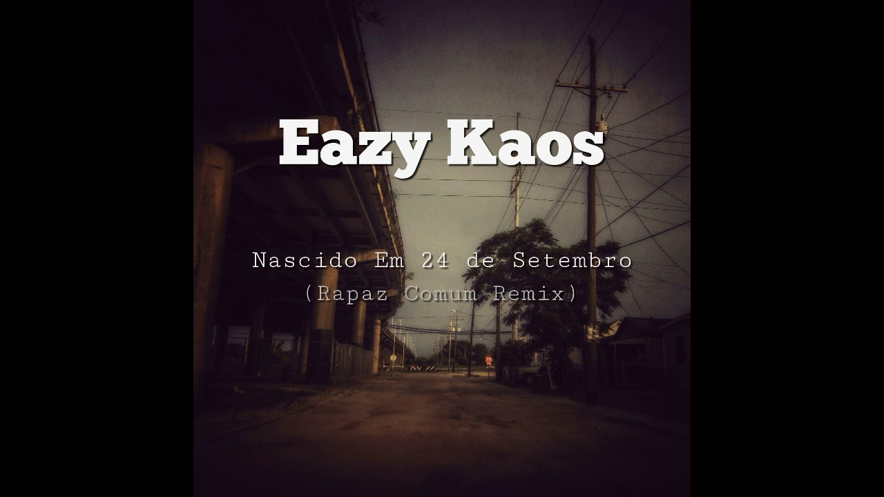 Eazy Kaos - Nascido Em 24 de Setembro (@EazyKaos @dvisao360 @salasecreta3s)