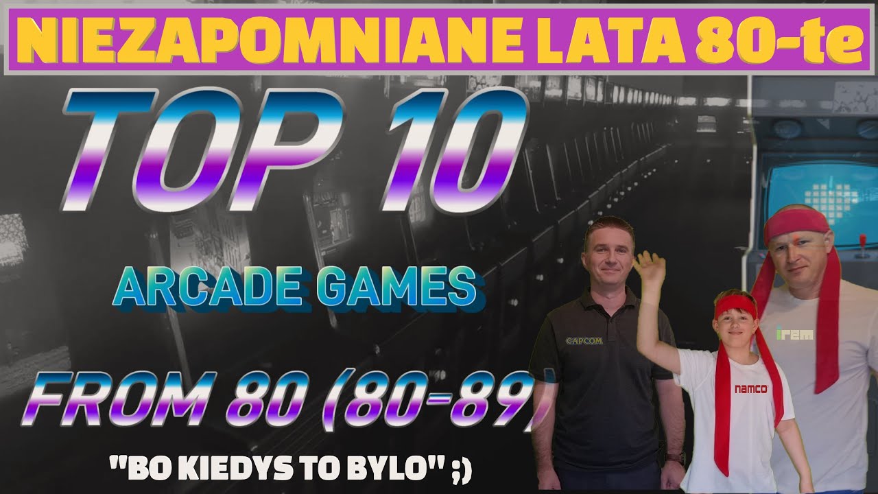 Wspaniale lata 80-te i TOP 10 GIER ARCADE