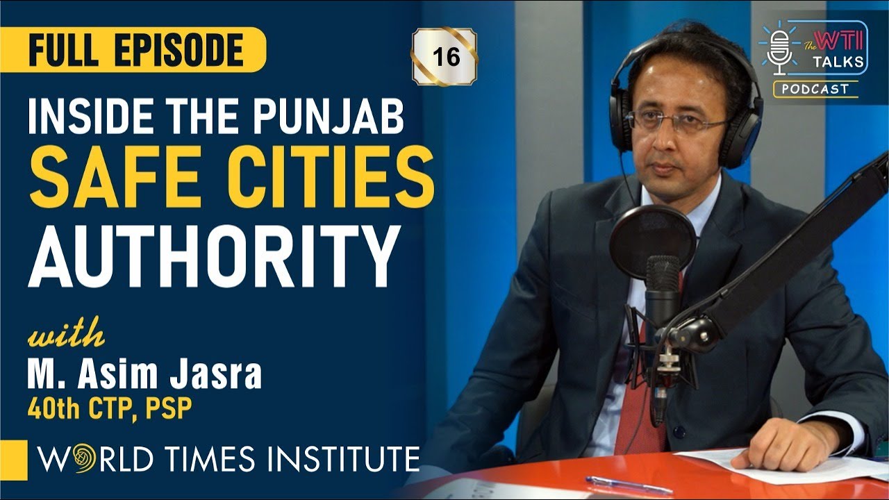 Inside the Punjab Safe Cities Authority | M. Asim Jasra | 016 | Full Episode | WTI