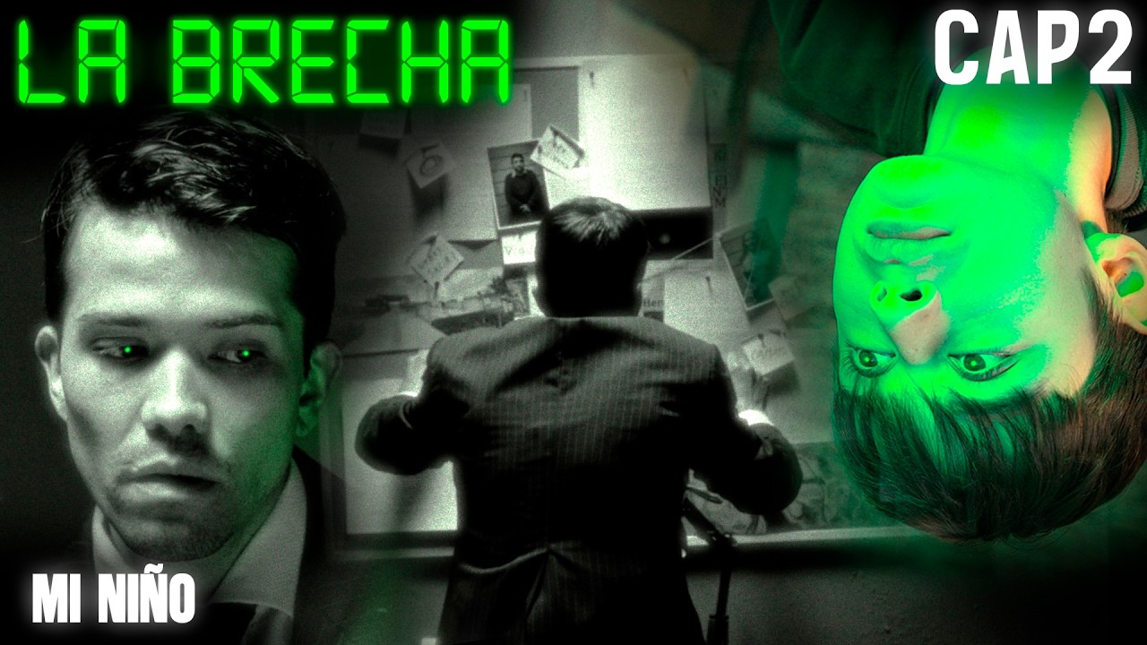 LA BRECHA - serie web piloto Capítulo 2:  Mi Niño