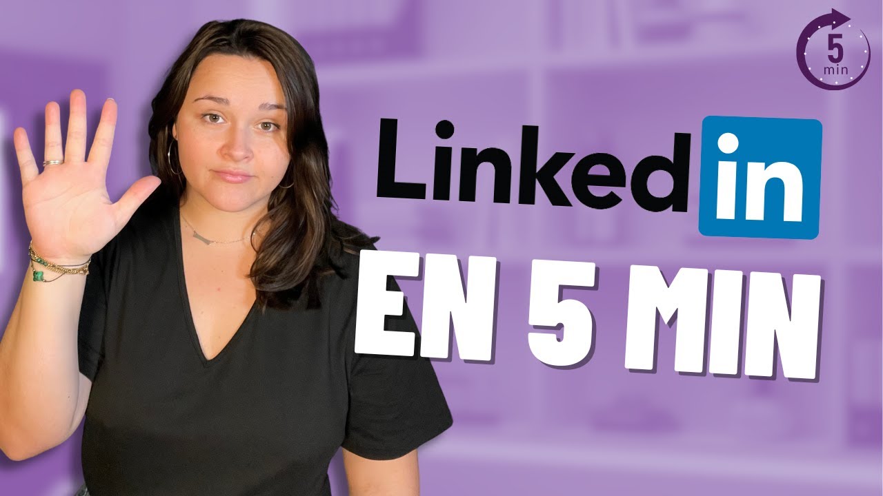 Comprendre LinkedIn en 5 minutes