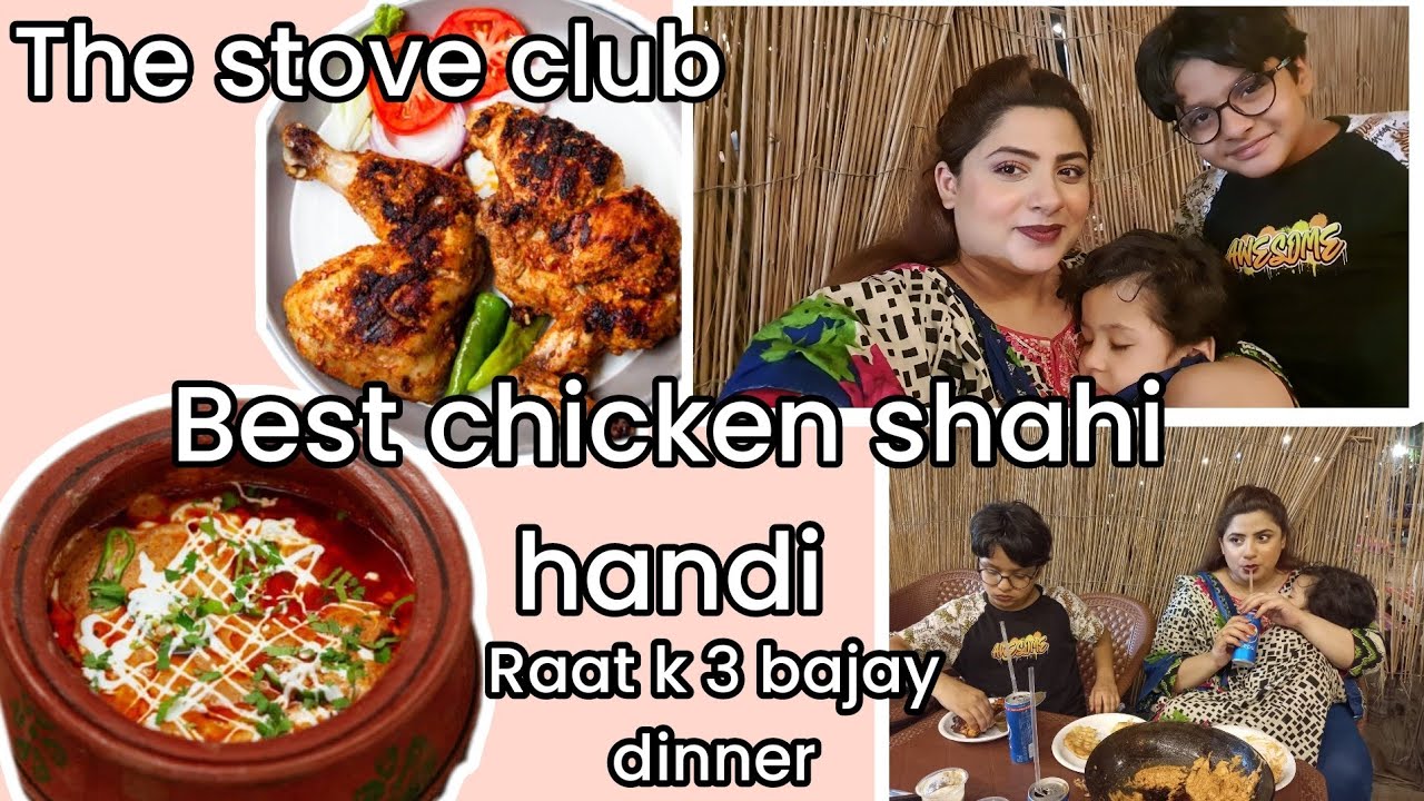 Raat k 3 bajay dinner krne gaye [The Stove Club] Chicken Shahi Handi maza aya 