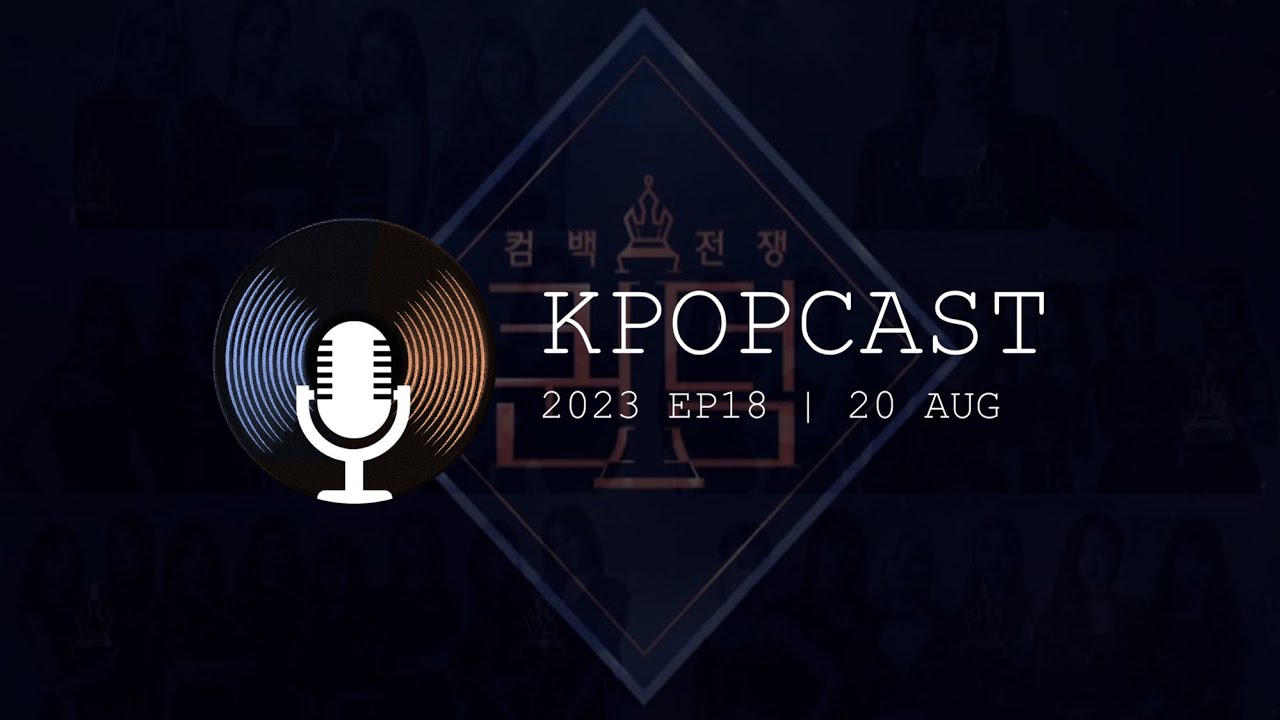 KPOPCAST 2023 EP18 | MNET 女團競演綜藝 Queendom 1&2 回顧