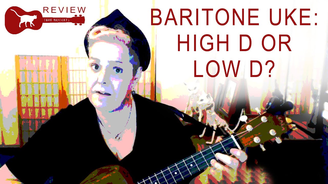 High D or Low D tuning on your Baritone Ukulele?