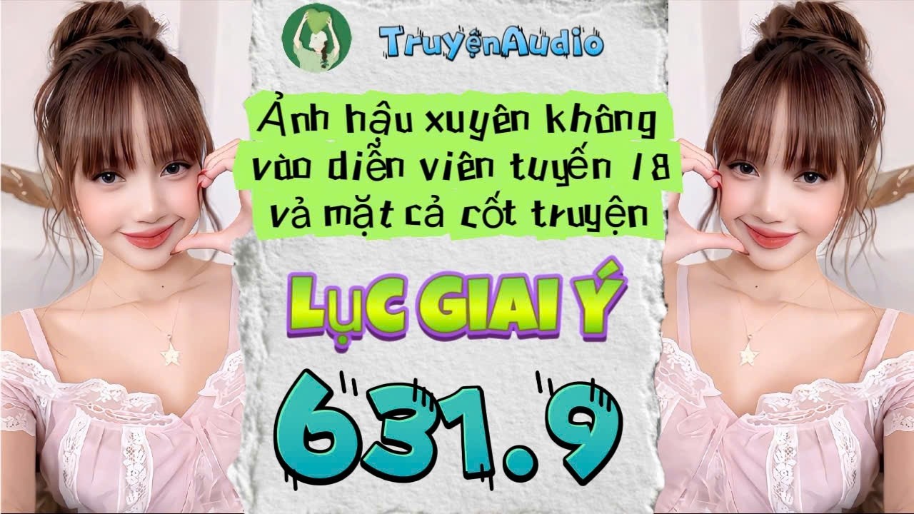 [Truyện Audio] LỤC GIAI Ý 631 - 9 || Lục Giai Ý Audio