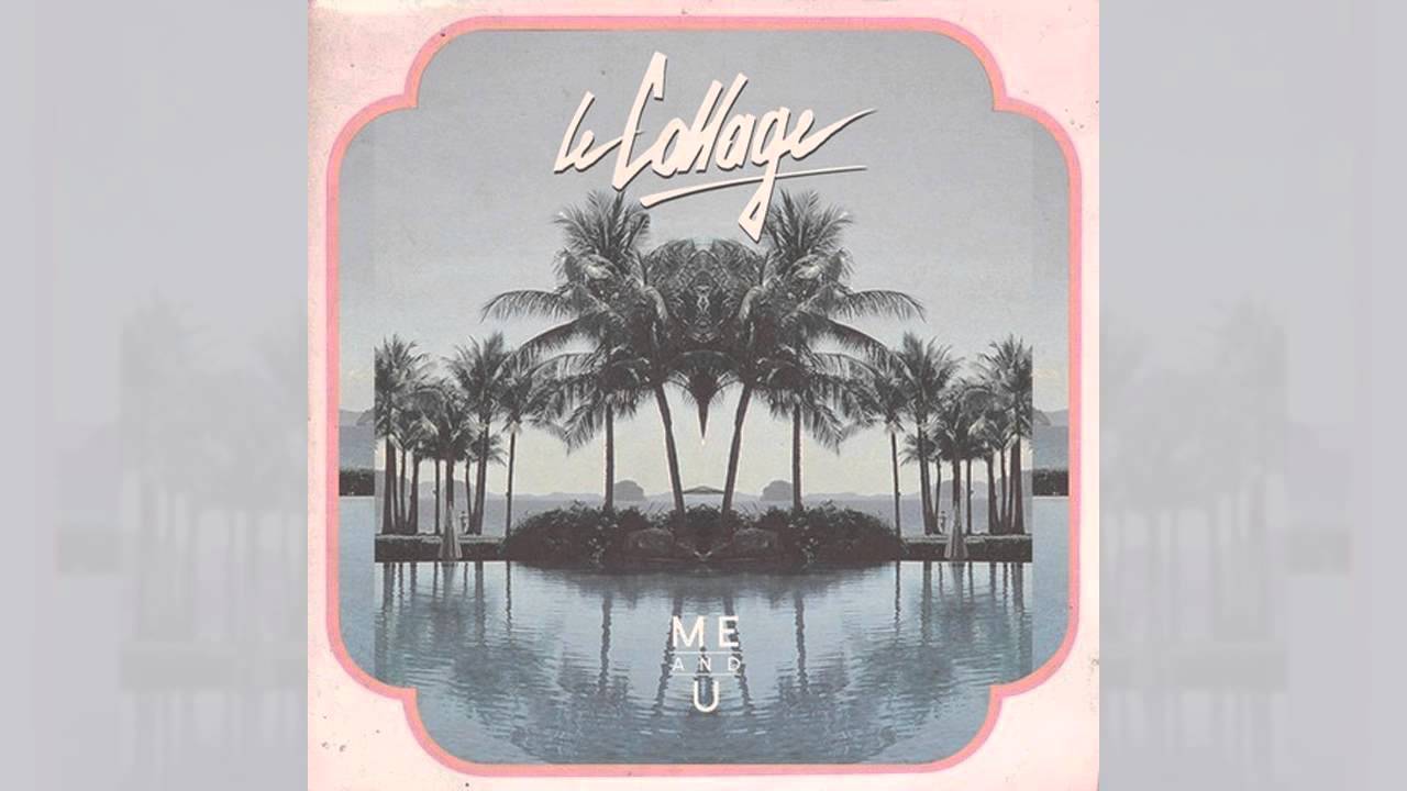 Le Collage - Me and You