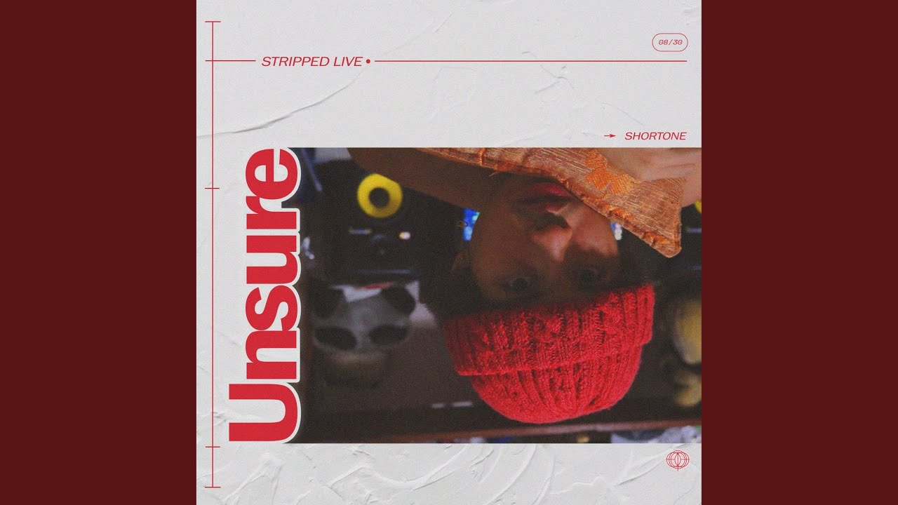 Unsure (Stripped) (Live)