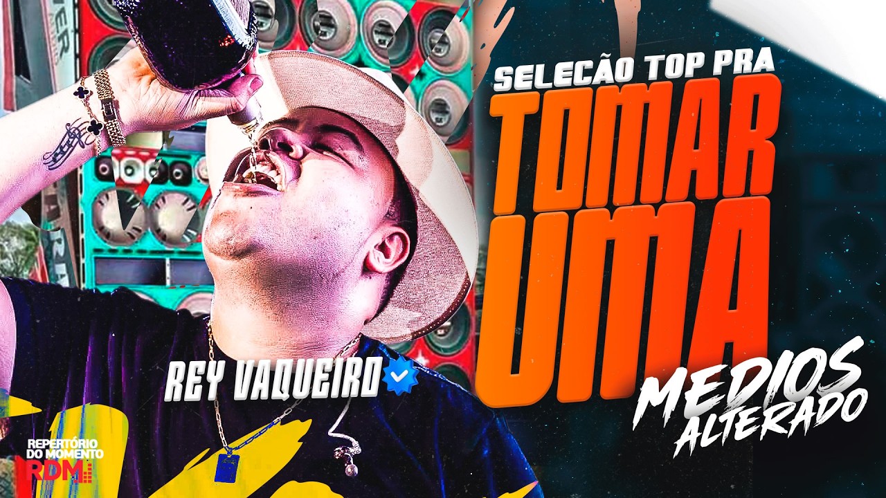 REY VAQUEIRO 2026 - SELE&Ccedil;&Atilde;O PRA TOMAR UMA (M&Eacute;DIOS ALTERADOS) - AS MELHORES