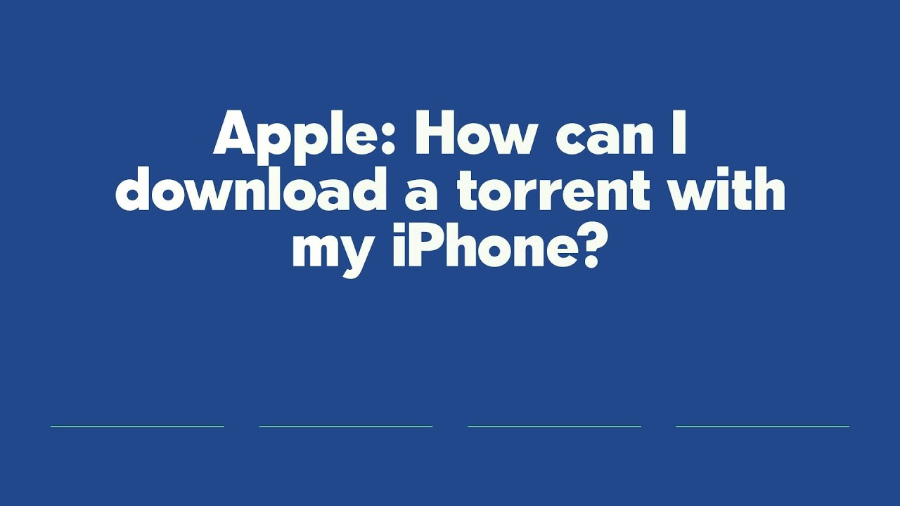 Apple: How can I download a torrent with my iPhone?