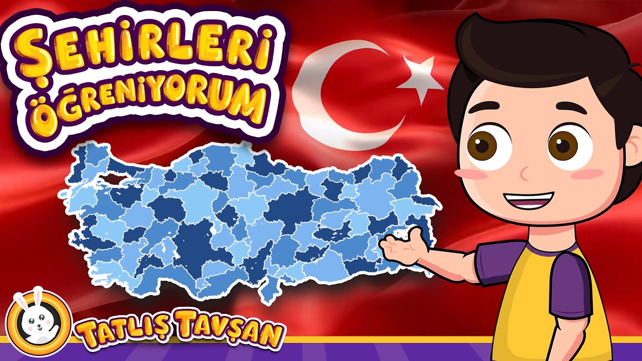 Şehirleri Öğreniyorum · Türkiye'yi Tanıyorum · Eğitici ve Eğlenceli Çocuk Şarkısı · Tatlış Tavşan