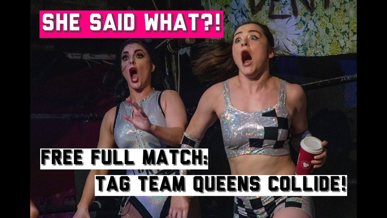 SHE SAID WHAT?!  Tag Team Queens Collide - FREE FULL MATCH!
