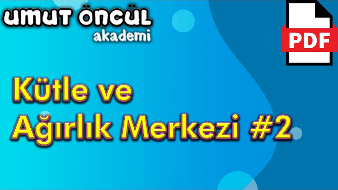 Kütle Merkezi #2 | Ağırlık Merkezi | Soru Çözümü #1 | +PDF