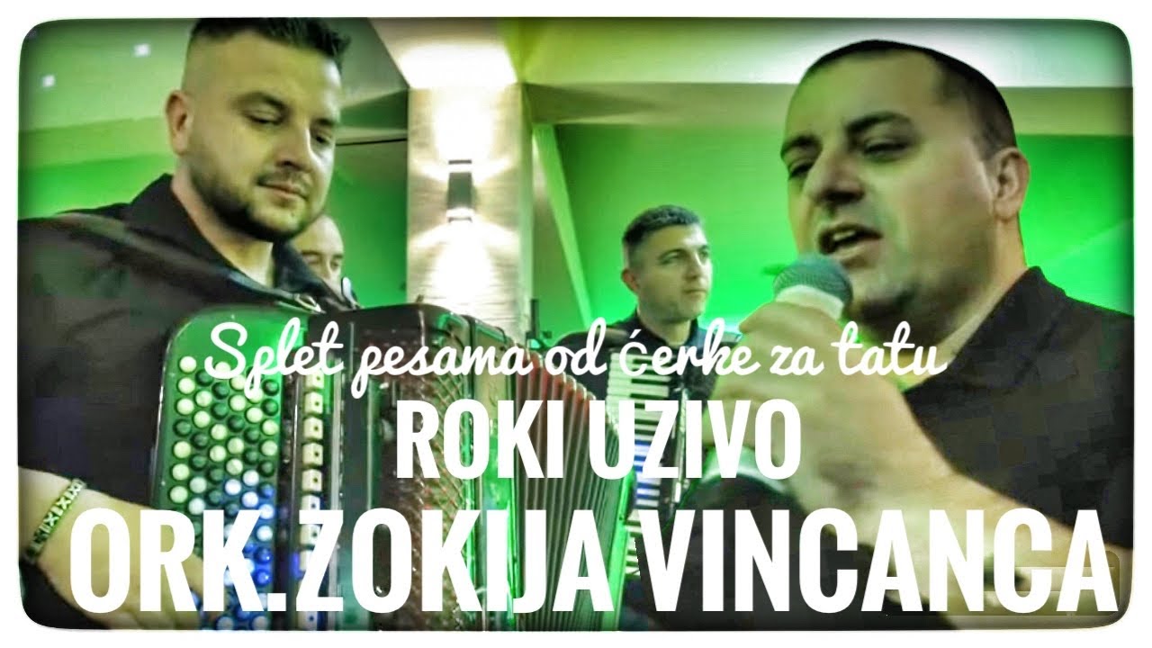 ROKI & Ork.ZOKIJA VINCANCA Splet pesama od ćerke za tatu (Smederevo veselje Carigradski drum)