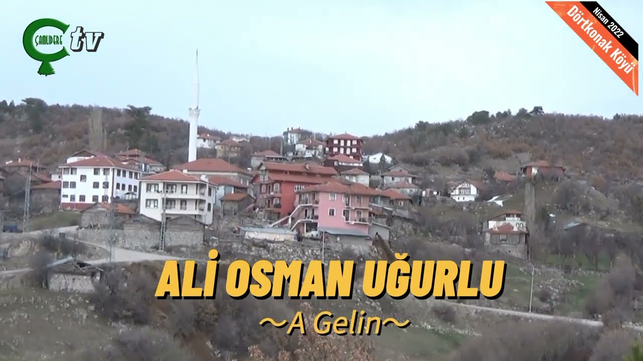 ALİ OSMAN UĞURLU / A GELİN (Dörtkonak Köyü)