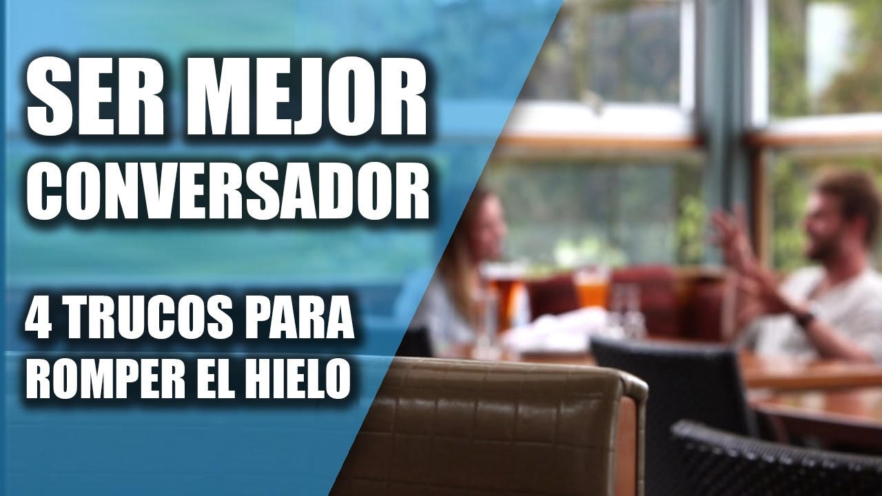 Cómo Ser un Mejor Conversador - 4 Estrategias Para Romper el Hielo