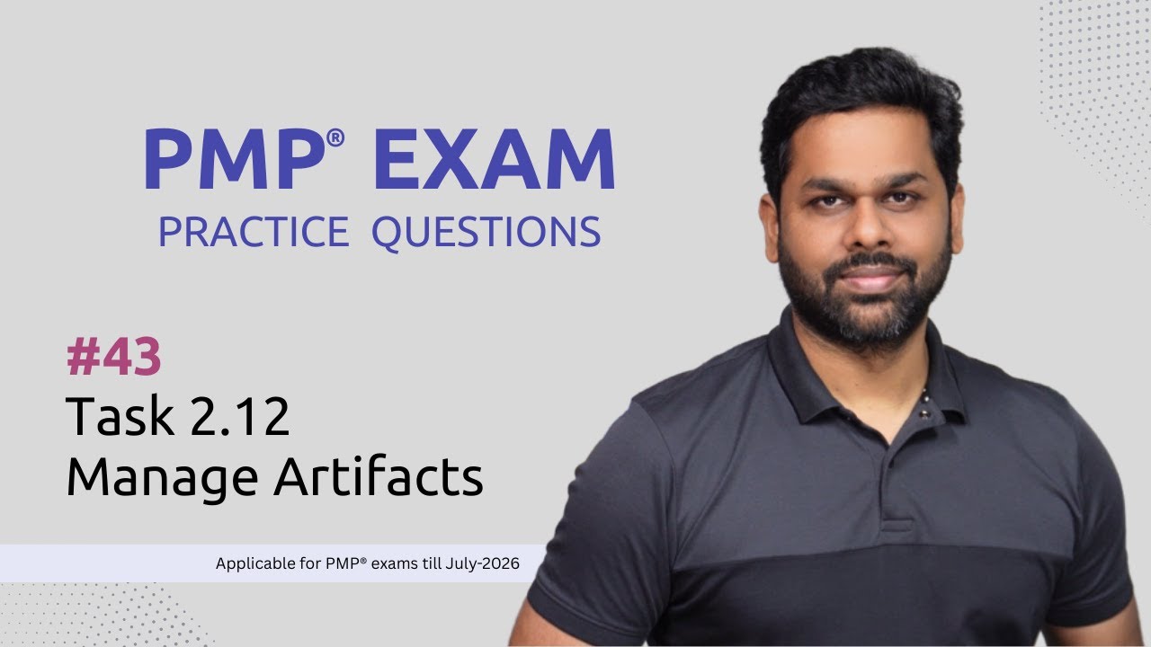 Episode 43 | PMP® Exam Practice Questions | Task 2.12 Manage Project Artifacts | Process Domain